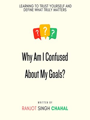 cover image of Why Am I Confused About My Goals?